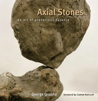 Piedras axiales: Un arte de equilibrio precario - Axial Stones: An Art of Precarious Balance