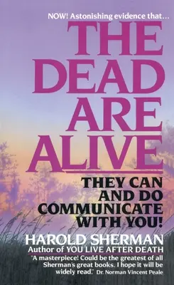 Los muertos están vivos: Pueden comunicarse contigo y lo hacen - The Dead Are Alive: They Can and Do Communicate with You