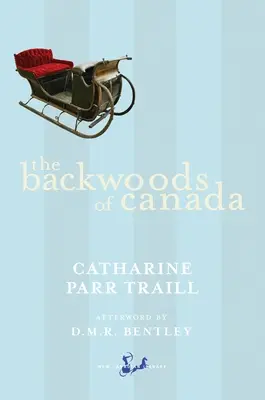 Los bosques de Canadá: Cartas de la esposa de un oficial emigrante, ilustrativas de la economía doméstica de la América británica. - The Backwoods of Canada: Being Letters from the Wife of an Emigrant Officer, Illustrative of the Domestic Economy of British America