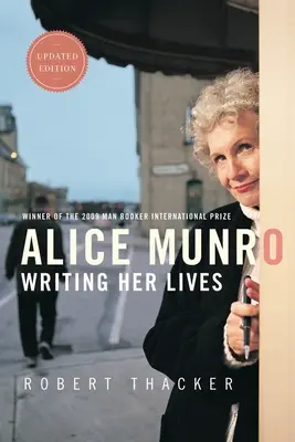 Alice Munro Escribiendo sus vidas: Una biografía - Alice Munro: Writing Her Lives: A Biography