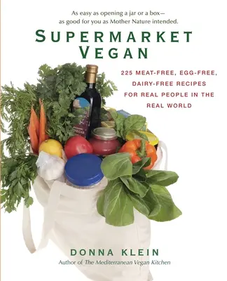 Supermarket Vegan: 225 recetas sin carne, sin huevo y sin lácteos para gente real en el mundo real - Supermarket Vegan: 225 Meat-Free, Egg-Free, Dairy-Free Recipes for Real People in the Real World