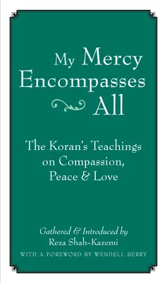 Mi misericordia lo abarca todo: las enseñanzas del Corán sobre la compasión, la paz y el amor - My Mercy Encompasses All: The Koran's Teachings on Compassion, Peace & Love