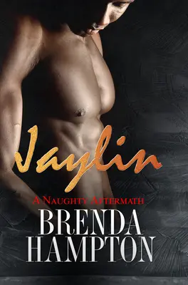 Jaylin A Naughty Aftermath: Serie Naughty - Jaylin: A Naughty Aftermath: Naughty Series