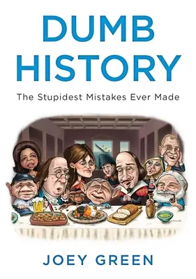 Historia tonta: Los errores más estúpidos jamás cometidos - Dumb History: The Stupidest Mistakes Ever Made