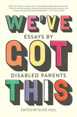 We've Got This: Ensayos de padres discapacitados - We've Got This: Essays by Disabled Parents