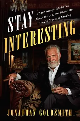 Sigue siendo interesante: No siempre cuento historias sobre mi vida, pero cuando lo hago son verdaderas y sorprendentes - Stay Interesting: I Don't Always Tell Stories about My Life, But When I Do They're True and Amazing