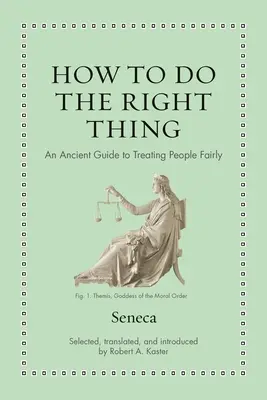 Cómo hacer lo correcto: una antigua guía para tratar a las personas con justicia - How to Do the Right Thing: An Ancient Guide to Treating People Fairly