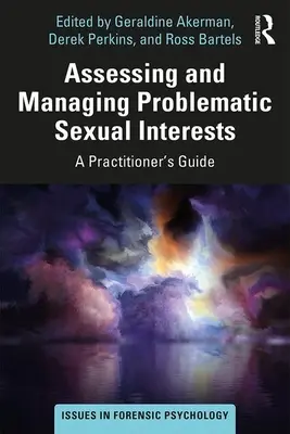 Evaluación y gestión de los intereses sexuales problemáticos: Guía para profesionales - Assessing and Managing Problematic Sexual Interests: A Practitioner's Guide