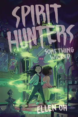 Cazadores de espíritus nº 3: Algo malvado - Spirit Hunters #3: Something Wicked