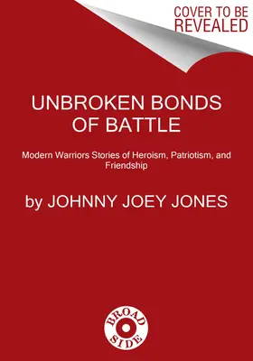 Lazos inquebrantables de batalla: Un libro de heroísmo, patriotismo y amistad para guerreros modernos - Unbroken Bonds of Battle: A Modern Warriors Book of Heroism, Patriotism, and Friendship