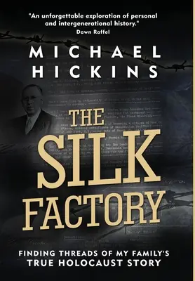 La fábrica de seda: Encontrando los hilos de la verdadera historia de mi familia en el Holocausto - The Silk Factory: Finding Threads of My Family's True Holocaust Story