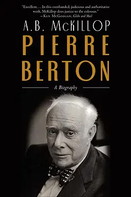 Pierre Berton - Biografía - Pierre Berton - A Biography