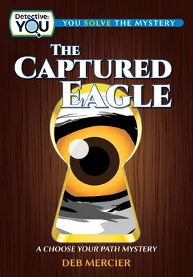 El águila capturada: Un misterio de Elige tu camino - The Captured Eagle: A Choose Your Path Mystery