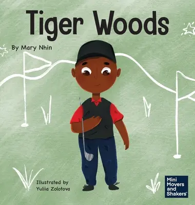 Tiger Woods: Un libro infantil sobre la superación de retos personales y un trastorno del habla - Tiger Woods: A Kid's Book About Overcoming Personal Challenges and a Speech Disorder