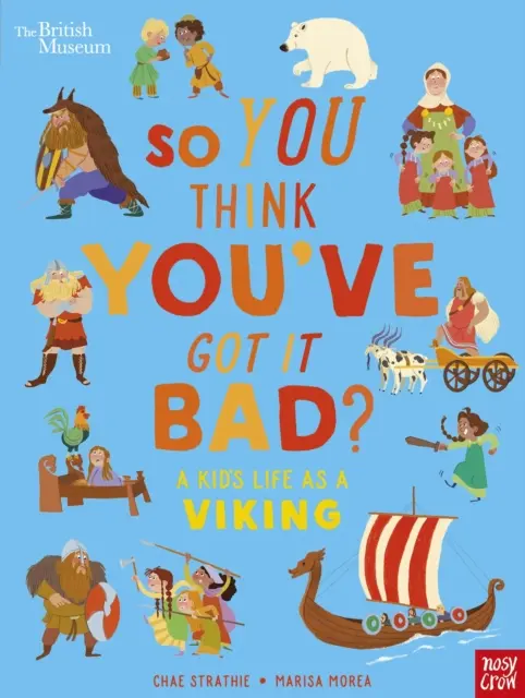 Museo Británico: ¿Así que crees que lo tienes mal? La vida de un niño vikingo - British Museum: So You Think You've Got It Bad? A Kid's Life as a Viking