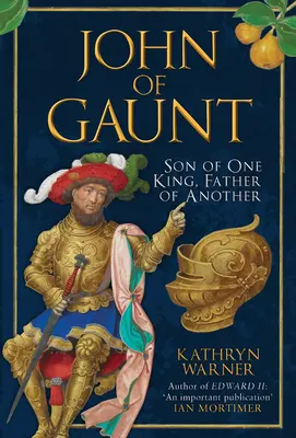 Juan de Gante: Hijo de un rey, padre de otro - John of Gaunt: Son of One King, Father of Another