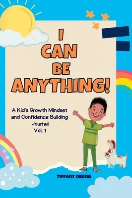 ¡Puedo ser cualquier cosa! Un diario de actividades para niños para desarrollar una mentalidad de crecimiento y confianza a través de la exploración de carreras. - I Can Be Anything!: A Kid's Activity Journal to Build a Growth Mindset and Confidence through Career Exploration