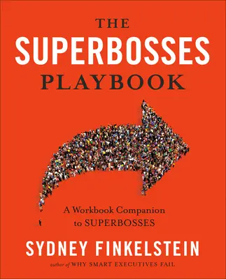 The Superbosses Playbook: Un libro de ejercicios complementario de Superbosses - The Superbosses Playbook: A Workbook Companion to Superbosses