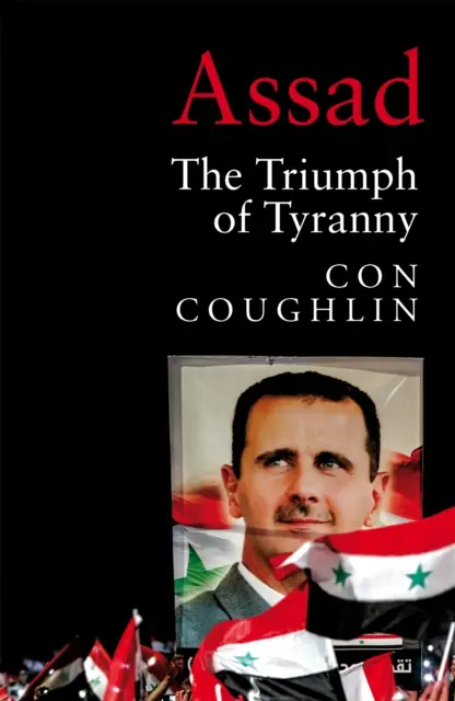 Assad - El triunfo de la tiranía - Assad - The Triumph of Tyranny