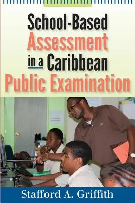 Evaluación escolar en un examen público caribeño - School-Based Assessment in a Caribbean Public Examination