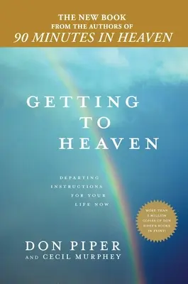 Cómo llegar al cielo: Instrucciones de partida para tu vida actual - Getting to Heaven: Departing Instructions for Your Life Now