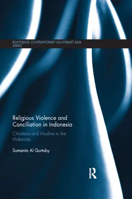 Violencia religiosa y conciliación en Indonesia: Cristianos y musulmanes en las Molucas - Religious Violence and Conciliation in Indonesia: Christians and Muslims in the Moluccas