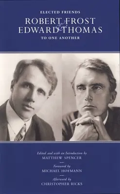 Amigos elegidos - Robert Frost y Edward Thomas: El uno al otro - Elected Friends - Robert Frost and Edward Thomas: To One Another