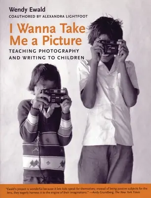 I Wanna Take Me a Picture: Enseñar fotografía y escritura a los niños - I Wanna Take Me a Picture: Teaching Photography and Writing to Children