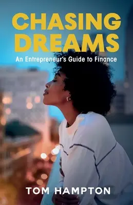 Persiguiendo sueños: Guía financiera del emprendedor - Chasing Dreams: An Entrepreneur's Guide to Finance