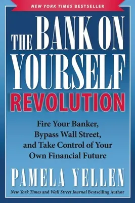 La revolución de Bank on Yourself: Despida a su banquero, eluda Wall Street y tome las riendas de su propio futuro financiero - The Bank on Yourself Revolution: Fire Your Banker, Bypass Wall Street, and Take Control of Your Own Financial Future