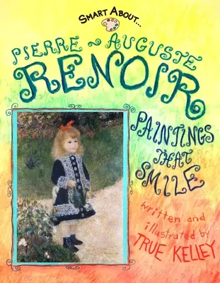 Pierre-Auguste Renoir: Cuadros que sonríen - Pierre-Auguste Renoir: Paintings That Smile