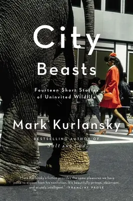 Bestias de ciudad: Catorce historias de vida salvaje no invitada - City Beasts: Fourteen Stories of Uninvited Wildlife