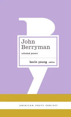 John Berryman: Selected Poems: (Proyecto Poetas Americanos nº 11) - John Berryman: Selected Poems: (American Poets Project #11)