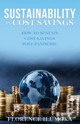 Sostenibilidad en el ahorro de costes: Cómo mantener el ahorro de costes tras una pandemia - Sustainability in Cost Savings: How to Sustain Cost Savings Post-Pandemic