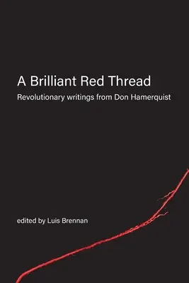 Un hilo rojo brillante: Escritos revolucionarios de Don Hamerquist - A Brilliant Red Thread: Revolutionary writings from Don Hamerquist