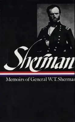 William Tecumseh Sherman: Memorias del General W. T. Sherman (LOA nº 51) - William Tecumseh Sherman: Memoirs of General W. T. Sherman (LOA #51)