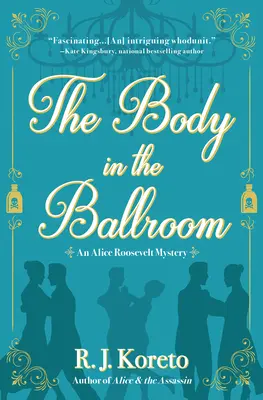 El Cuerpo En El Salón De Baile Un misterio de Alice Roosevelt - The Body in the Ballroom: An Alice Roosevelt Mystery