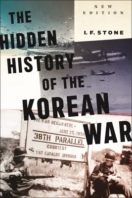 Historia oculta de la guerra de Corea: Nueva edición - Hidden History of the Korean War: New Edition