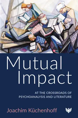 Impacto mutuo: En la encrucijada del psicoanálisis y la literatura - Mutual Impact: At the Crossroads of Psychoanalysis and Literature