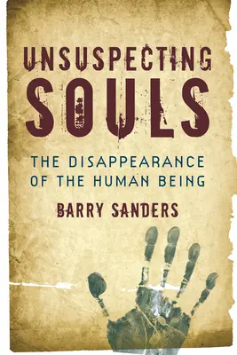 Almas desprevenidas - La desaparición del ser humano - Unsuspecting Souls - The Disappearance of the Human Being