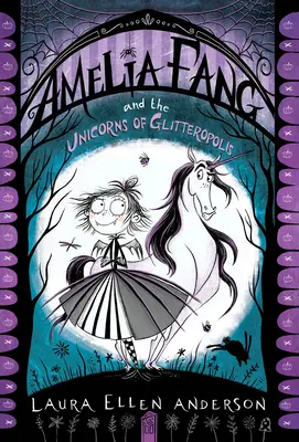 Amelia Fang y los unicornios de Glitterópolis - Amelia Fang and the Unicorns of Glitteropolis