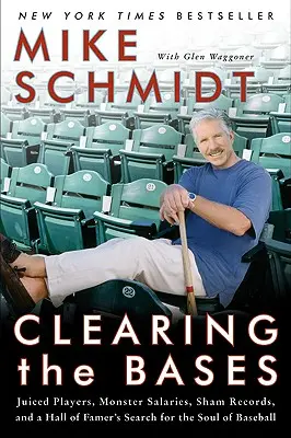 Clearing the Bases: Juiced Players, Monster Salaries, Sham Records, and a Hall of Famer's Search for the Soul of Baseball (Jugadores corruptos, salarios monstruosos, récords falsos y la búsqueda del alma del béisbol de un miembro del Salón de la Fama) - Clearing the Bases: Juiced Players, Monster Salaries, Sham Records, and a Hall of Famer's Search for the Soul of Baseball
