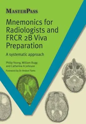 Mnemotecnia para Radiólogos y Preparación de la Viva Frcr 2b: Un enfoque sistemático - Mnemonics for Radiologists and Frcr 2b Viva Preparation: A Systematic Approach