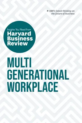 Lugar de trabajo multigeneracional: Las ideas que necesita de Harvard Business Review - Multigenerational Workplace: The Insights You Need from Harvard Business Review