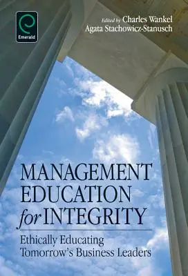 Educación en gestión para la integridad: Educar éticamente a los líderes empresariales del mañana - Management Education for Integrity: Ethically Educating Tomorrow's Business Leaders