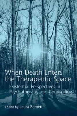 Cuando la muerte entra en el espacio terapéutico: Perspectivas existenciales en psicoterapia y asesoramiento - When Death Enters the Therapeutic Space: Existential Perspectives in Psychotherapy and Counselling