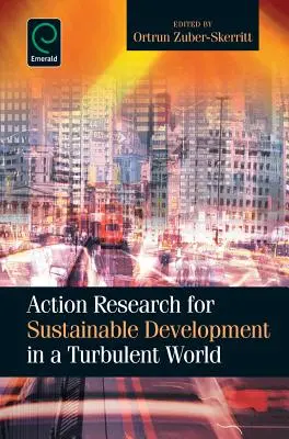 Investigación-acción para el desarrollo sostenible en un mundo turbulento - Action Research for Sustainable Development in a Turbulent World