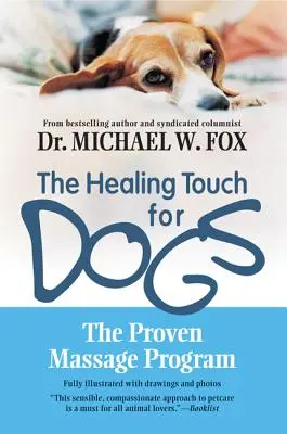 El toque curativo para perros: el programa de masajes para perros de eficacia probada - The Healing Touch for Dogs: The Proven Massage Program for Dogs