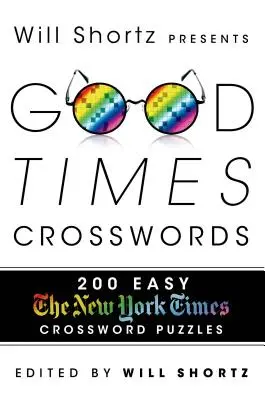 Will Shortz presenta Good Times Crosswords: 200 crucigramas fáciles del New York Times - Will Shortz Presents Good Times Crosswords: 200 Easy New York Times Crossword Puzzles