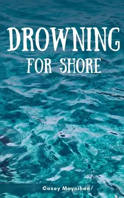 Ahogarse en la orilla - Drowning for Shore